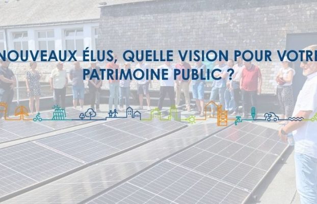 Nouveaux élus, quelle vision pour votre patrimoine public ?